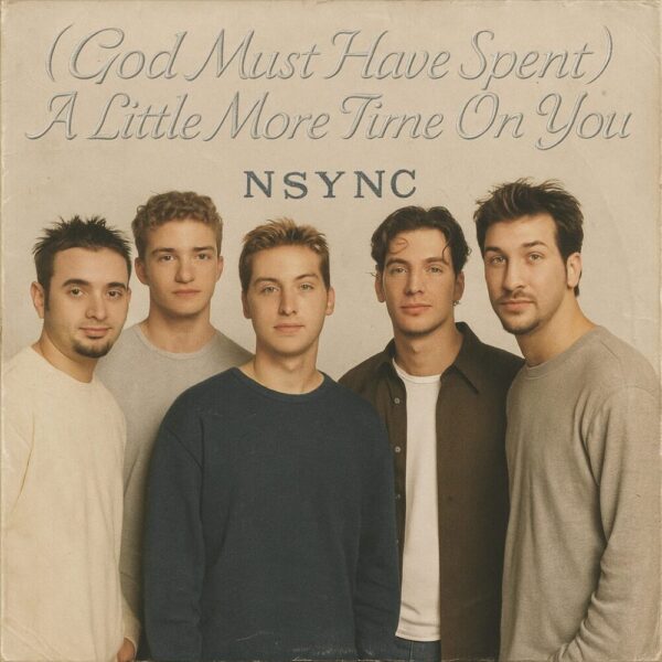 *NSYNC - (God Must Have Spent) A Little More Time On You