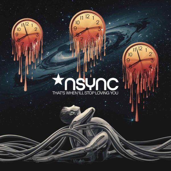 *NSYNC - That's When I'll Stop Loving You