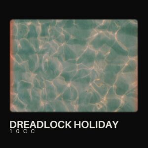 SF1100019 – 10cc – Dreadlock Holiday