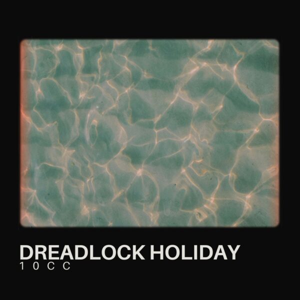10cc - Dreadlock Holiday