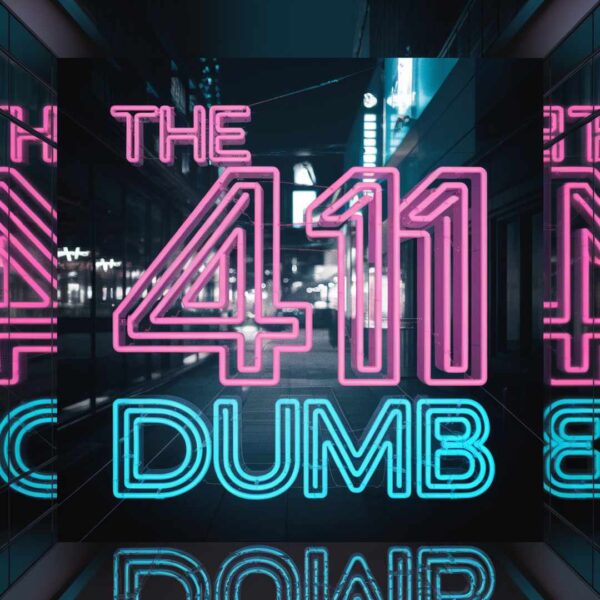 The 411 - Dumb