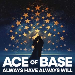 SF1100139 – Ace Of Base – Always Have Always Will