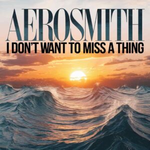 SF1100166 – Aerosmith – I Don’t Want to Miss a Thing