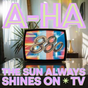 SF1100181 – a-ha – The Sun Always Shines On TV