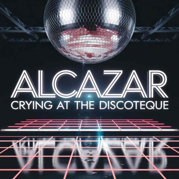 Alcazar - Crying At The Discoteque