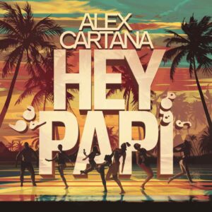 SF1100245 – Alex Cartana – Hey Papi