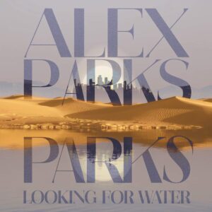 SF1100250 – Alex Parks – Looking For Water