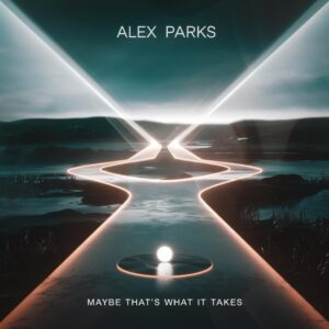 SF1100251 – Alex Parks – Maybe That’s What It Takes