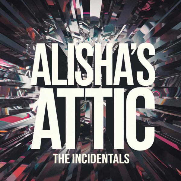Alisha's Attic - The Incidentals