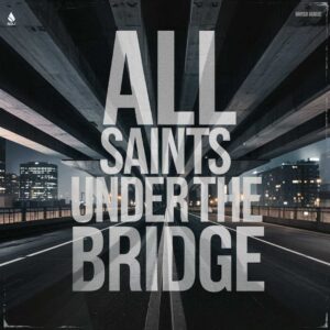 SF1100301 – All Saints – Under The Bridge