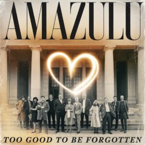 SF1100321 – Amazulu – Too Good To Be Forgotten