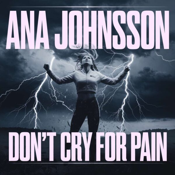Ana Johnsson - Don't Cry For Pain