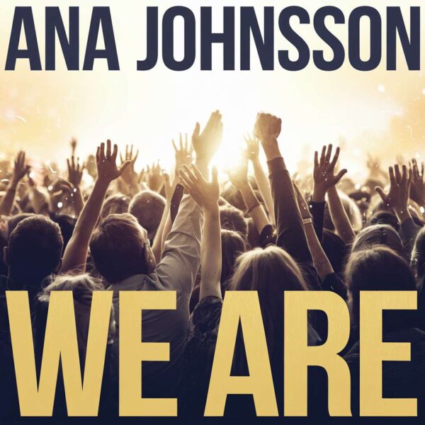 Ana Johnsson - We Are