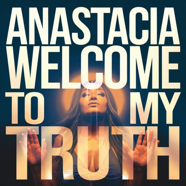 Anastacia - Welcome To My Truth