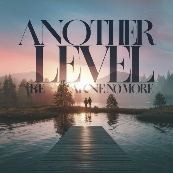Another Level - Be Alone No More