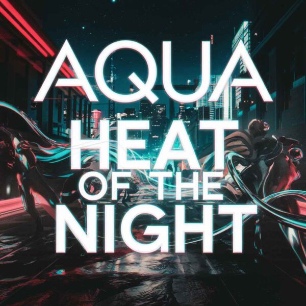 Aqua - Heat Of The Night