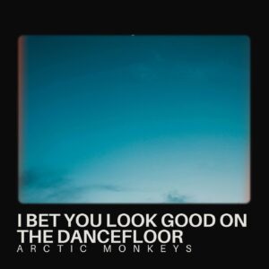 SF1100465 – Arctic Monkeys – I Bet You Look Good On the Dancefloor
