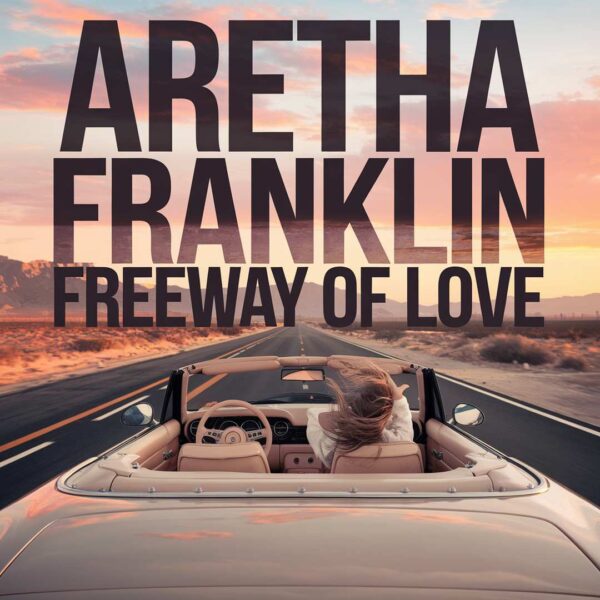 Aretha Franklin - Freeway of Love