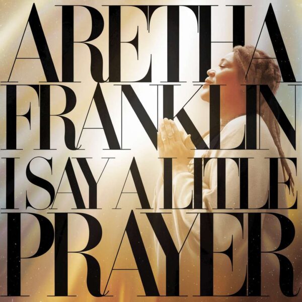 Aretha Franklin - I Say A Little Prayer