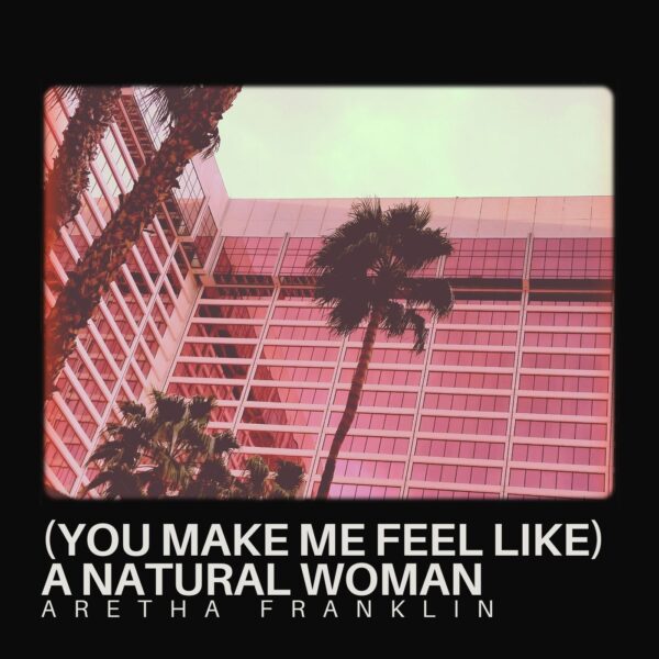 Aretha Franklin - (You Make Me Feel Like) A Natural Woman