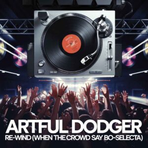 SF1100495 – Artful Dodger – Re-Wind (When The Crowd Say Bo-Selecta)