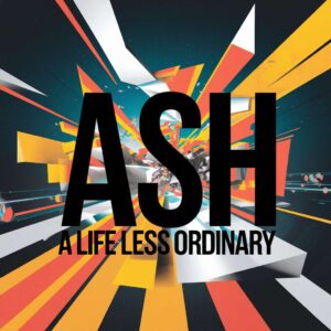 SF1100502 – Ash – A Life Less Ordinary