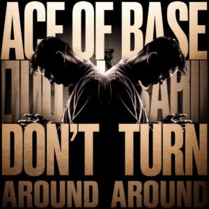 SF1100520 – Ace of Base – Don’t Turn Around