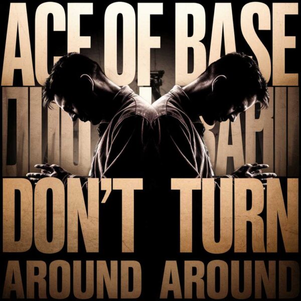 Ace Of Base - Don't Turn Around