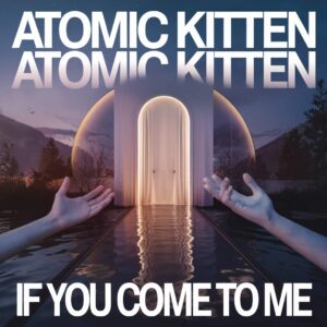 SF1100533 – Atomic Kitten – If You Come To Me