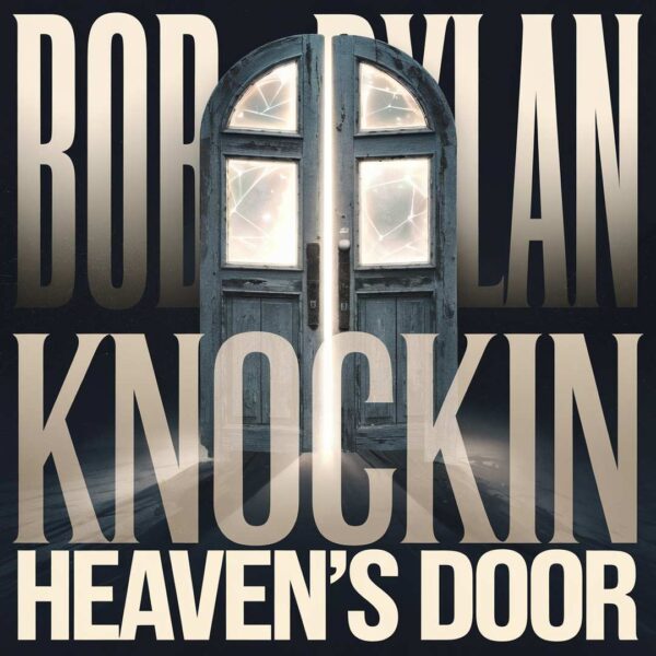 Bob Dylan - Knockin' On Heaven's Door