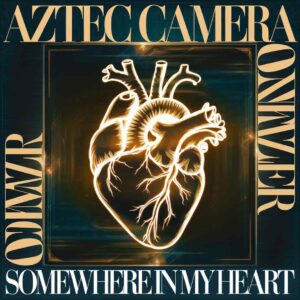 SF1100562 – Aztec Camera – Somewhere In My Heart