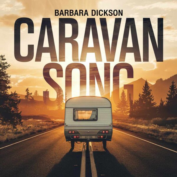 Barbara Dickson - Caravan Song