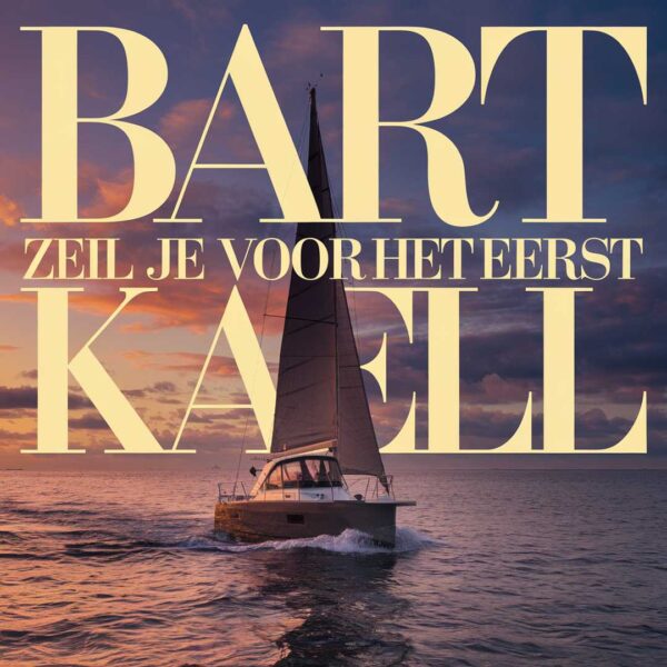 Bart Kaell - Zeil Je Voor Het Eerst
