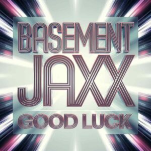 SF1100695 – Basement Jaxx – Good Luck