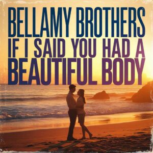 SF1100735 – Bellamy Brothers – If I Said You Had A Beautiful Body