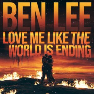 SF1100745 – Ben Lee – Love Me Like The World Is Ending