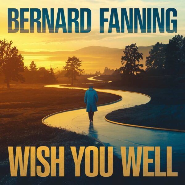 Bernard Fanning - Wish You Well