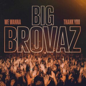 SF1100787 – Big Brovaz – We Wanna Thank You