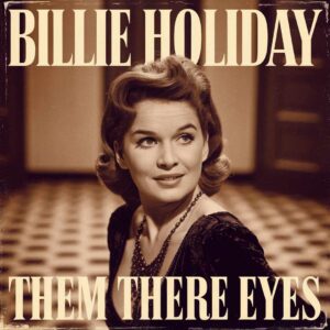 SF1100807 – Billie Holiday – Them There Eyes