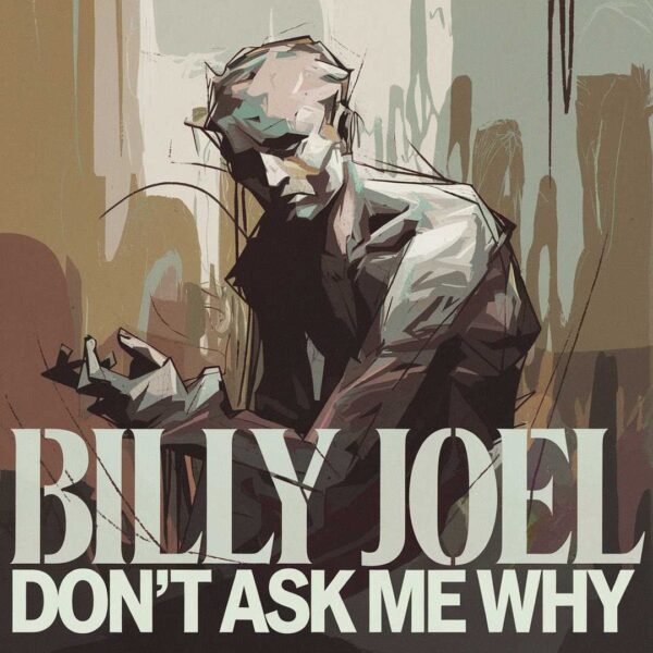 Billy Joel - Don't Ask Me Why