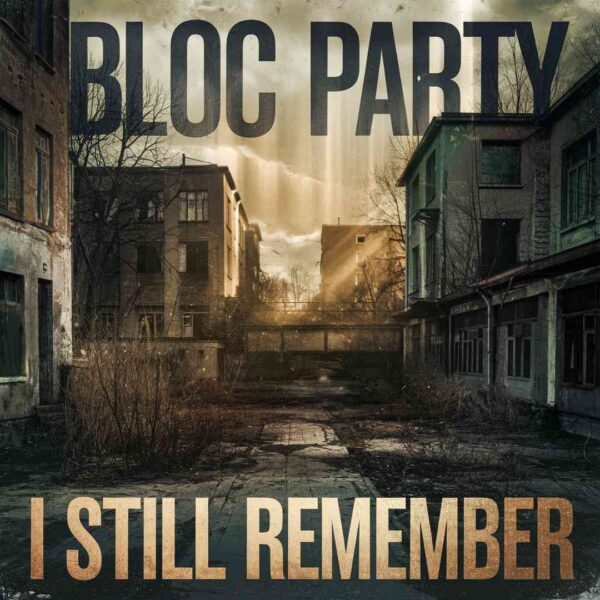 Bloc Party - I Still Remember
