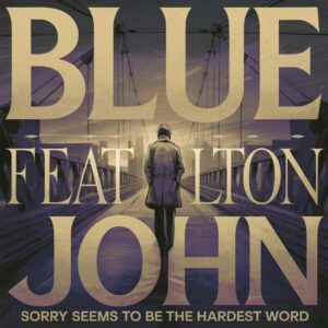 SF1100997 – Blue Feat. Elton John – Sorry Seems To Be The Hardest Word