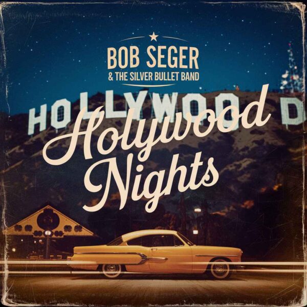 Bob Seger & The Silver Bullet Band - Hollywood Nights