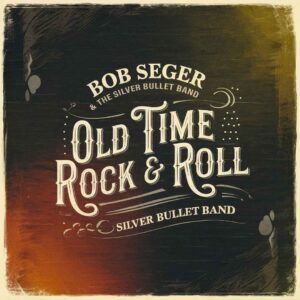 SF1101061 – Bob Seger & The Silver Bullet Band – Old Time Rock & Roll