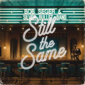 SF1101064 – Bob Seger & The Silver Bullet Band – Still The Same