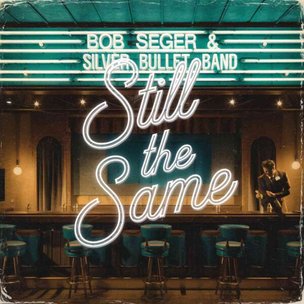 Bob Seger & The Silver Bullet Band - Still The Same