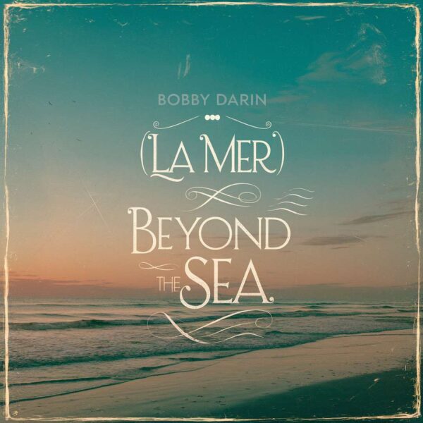 Bobby Darin - (La Mer) Beyond The Sea