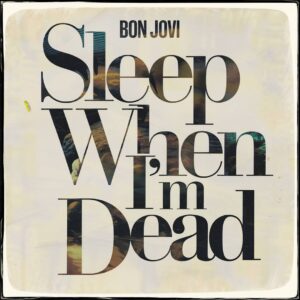 SF1101141 – Bon Jovi – Sleep When I’m Dead