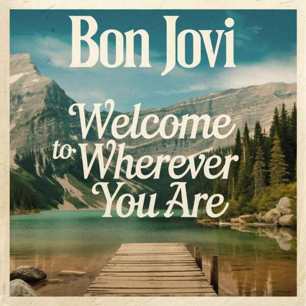 Bon Jovi - Welcome To Wherever You Are
