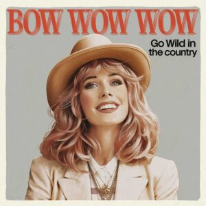 SF1101175 – Bow Wow Wow – Go Wild In The Country